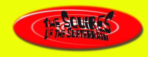 THE SQUIRES OF THE SUBTERRAIN