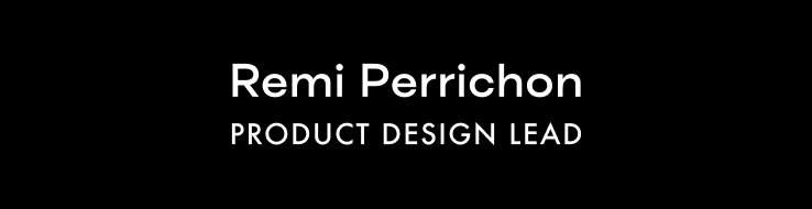 Remi Perrichon - Product Design Lead