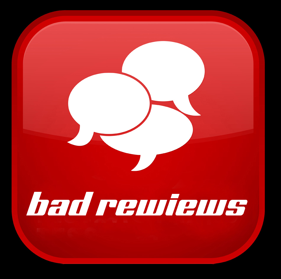Bad Reviews