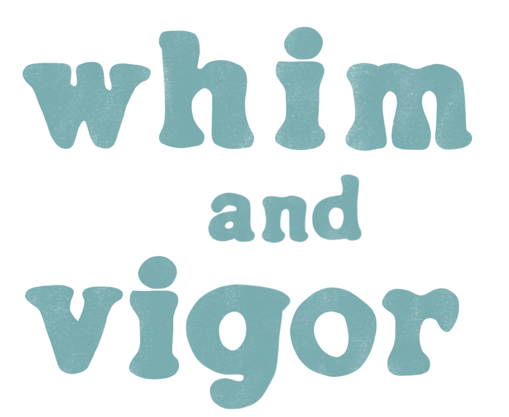 Whim and Vigor