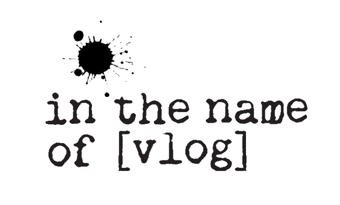 in the name of [vlog]