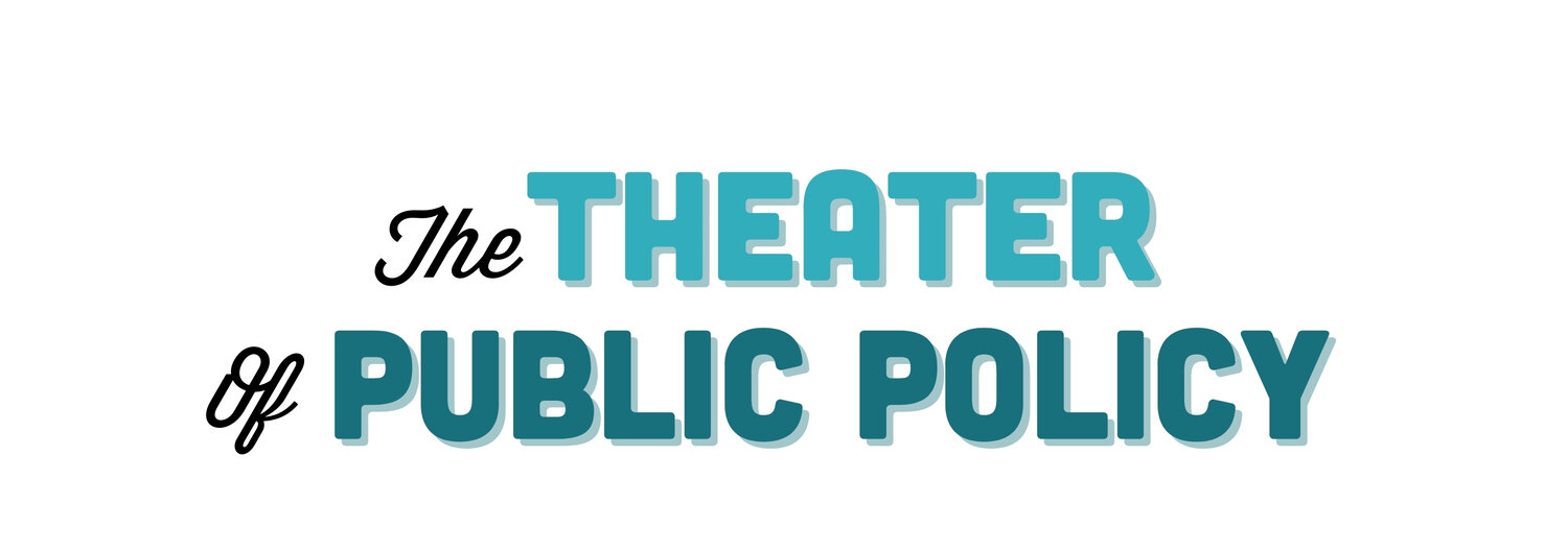 The Theater of Public Policy