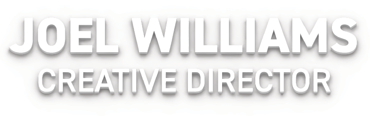 JOEL WILLIAMS CREATIVE DIRECTOR