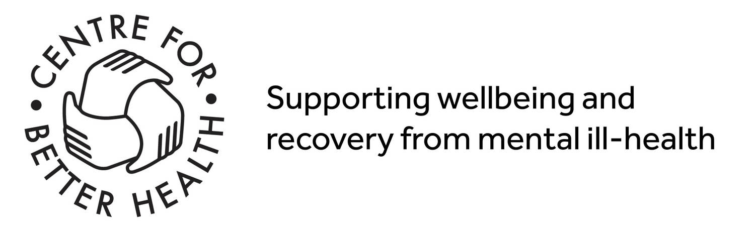 The Centre for Better Health | promoting well-being and supporting recovery <br/>from mental distress