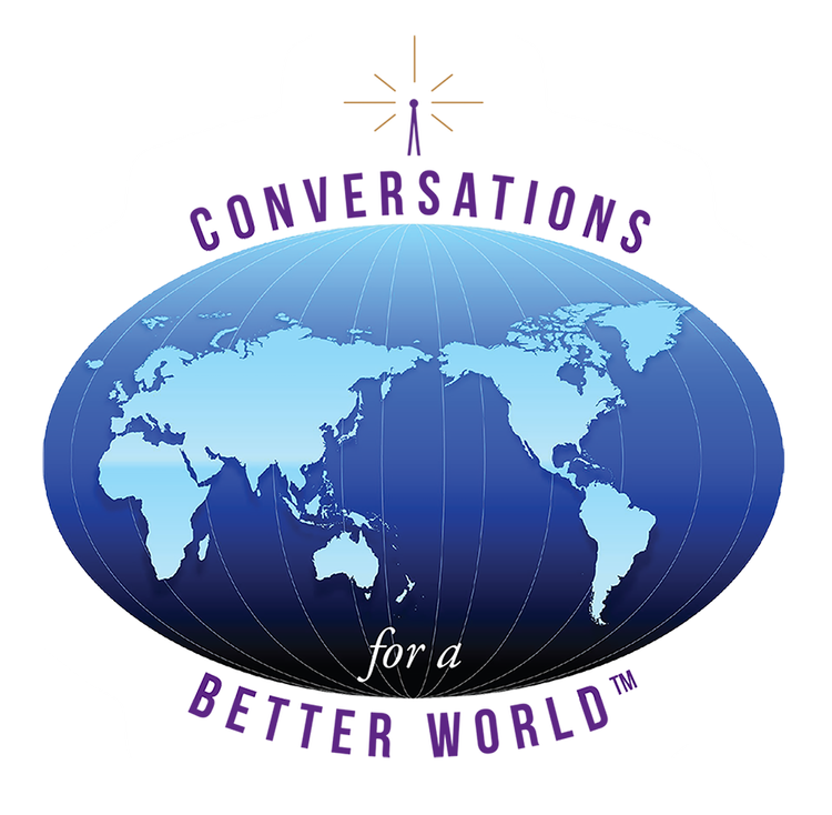 Conversations for a Better World® 