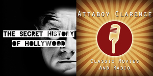 The Secret History Of Hollywood / Attaboy Clarence