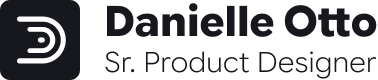 Danielle Otto • Sr. Product Designer
