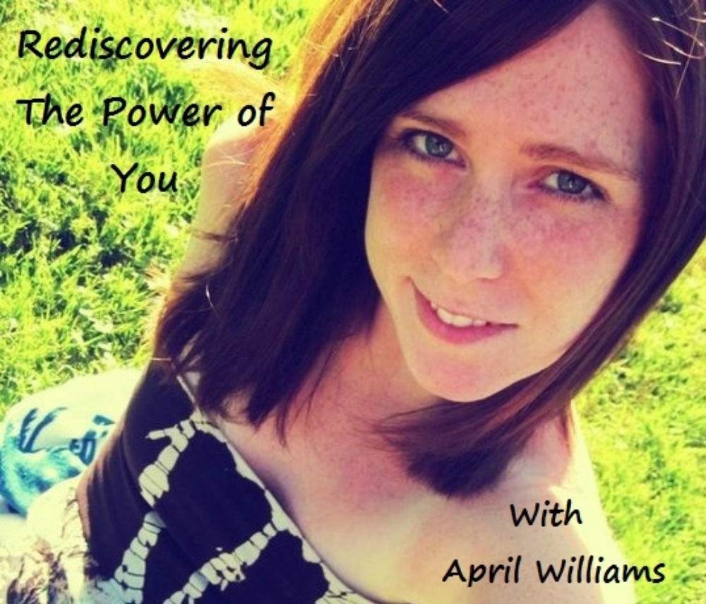 Rediscovering The Power of You and  The Power of Words With April Williams