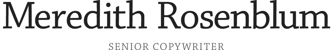 Meredith Rosenblum | Senior Copywriter