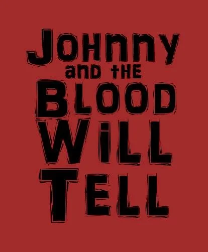 johnny and the blood will tell