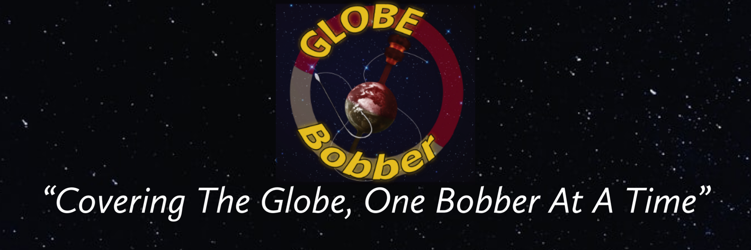 "Covering The Globe, One Bobber At A Time"