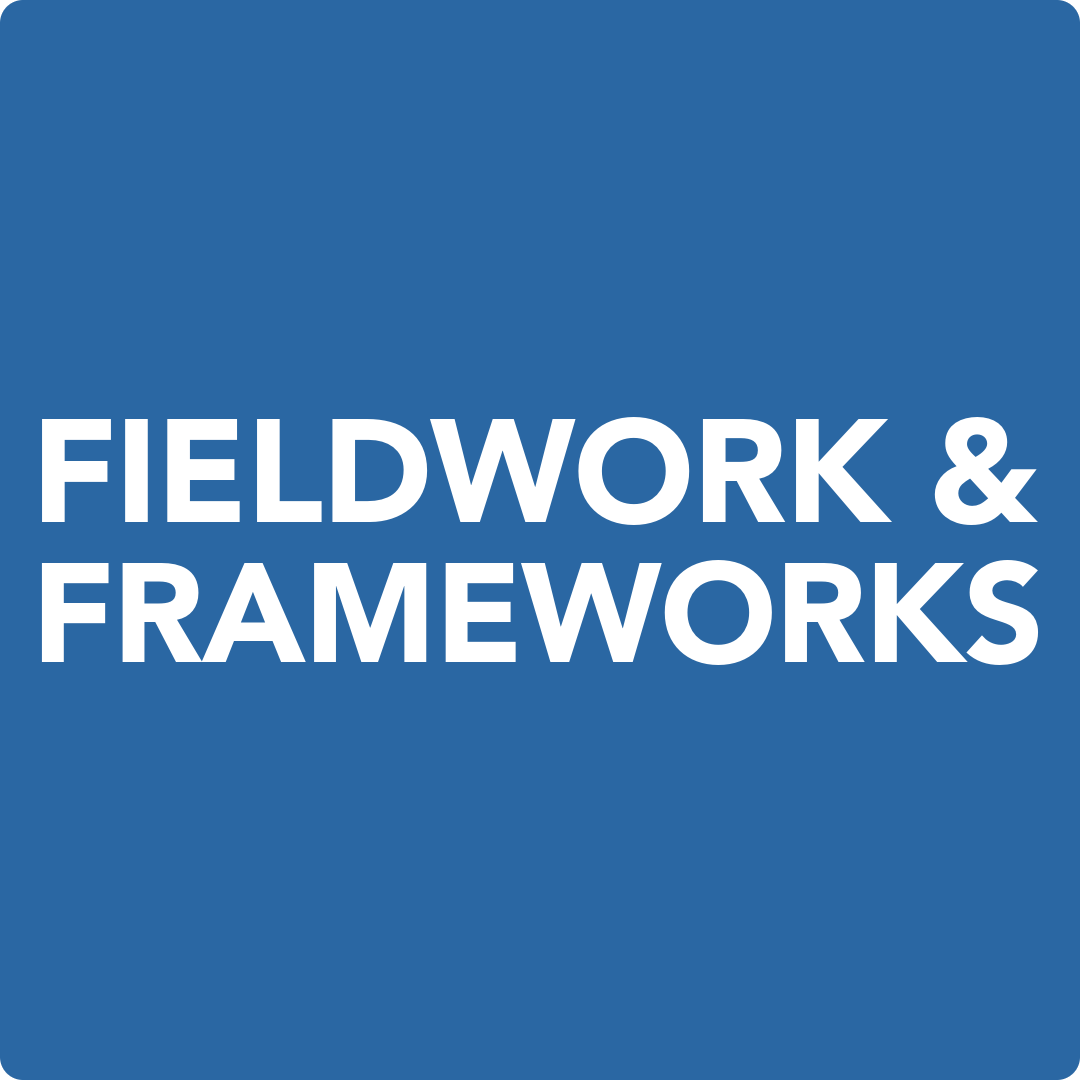 Fieldwork &amp; Frameworks