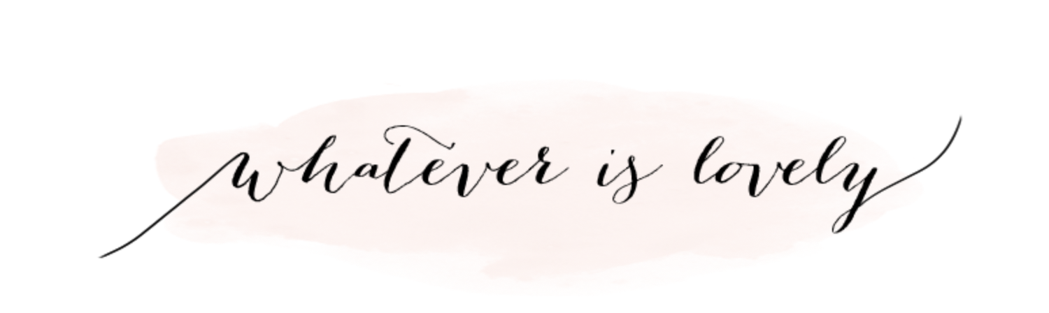 Whatever Is Lovely
