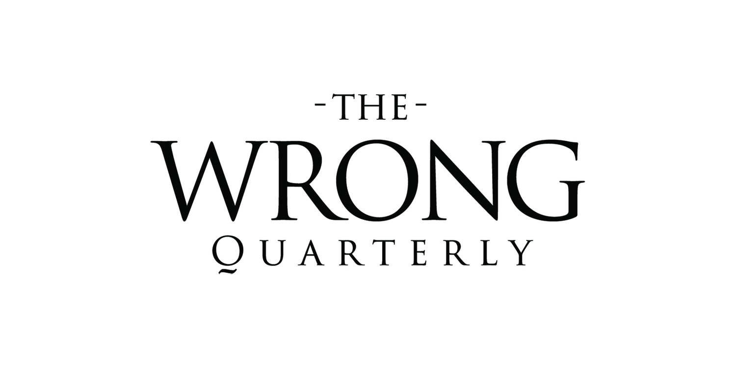 The Wrong Quarterly