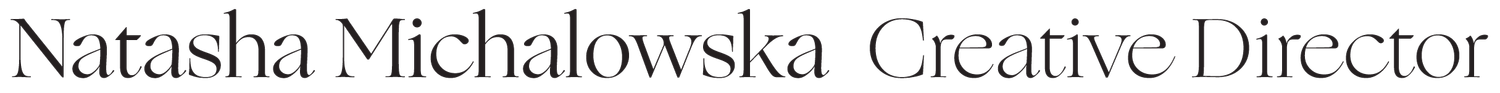 Natasha Michalowska Creative Director // Art