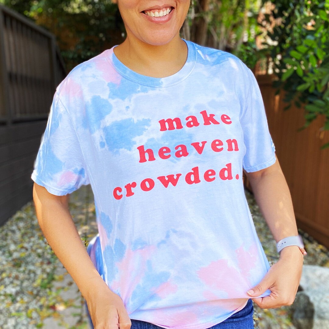 Make Heaven Crowded Christian T Shirt Lovedandblessed