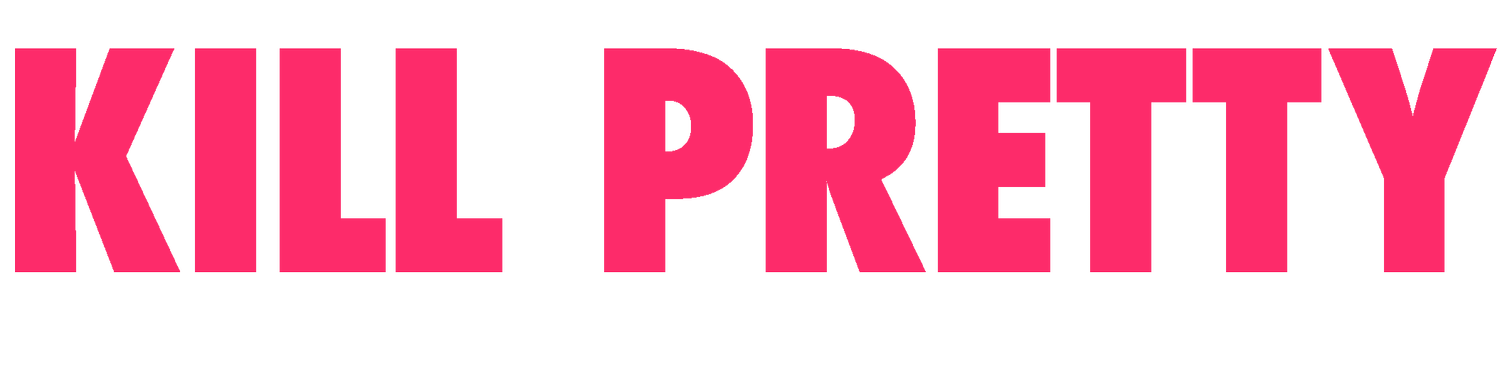 KILL PRETTY