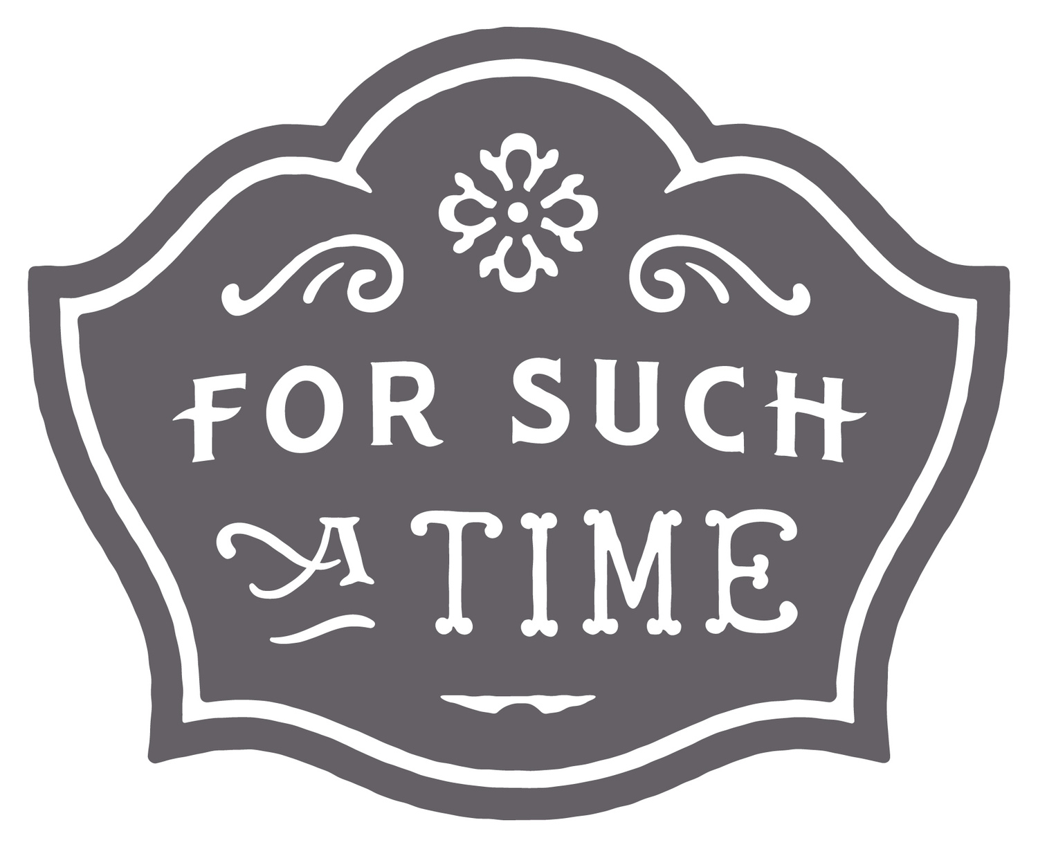 For Such A Time Designs