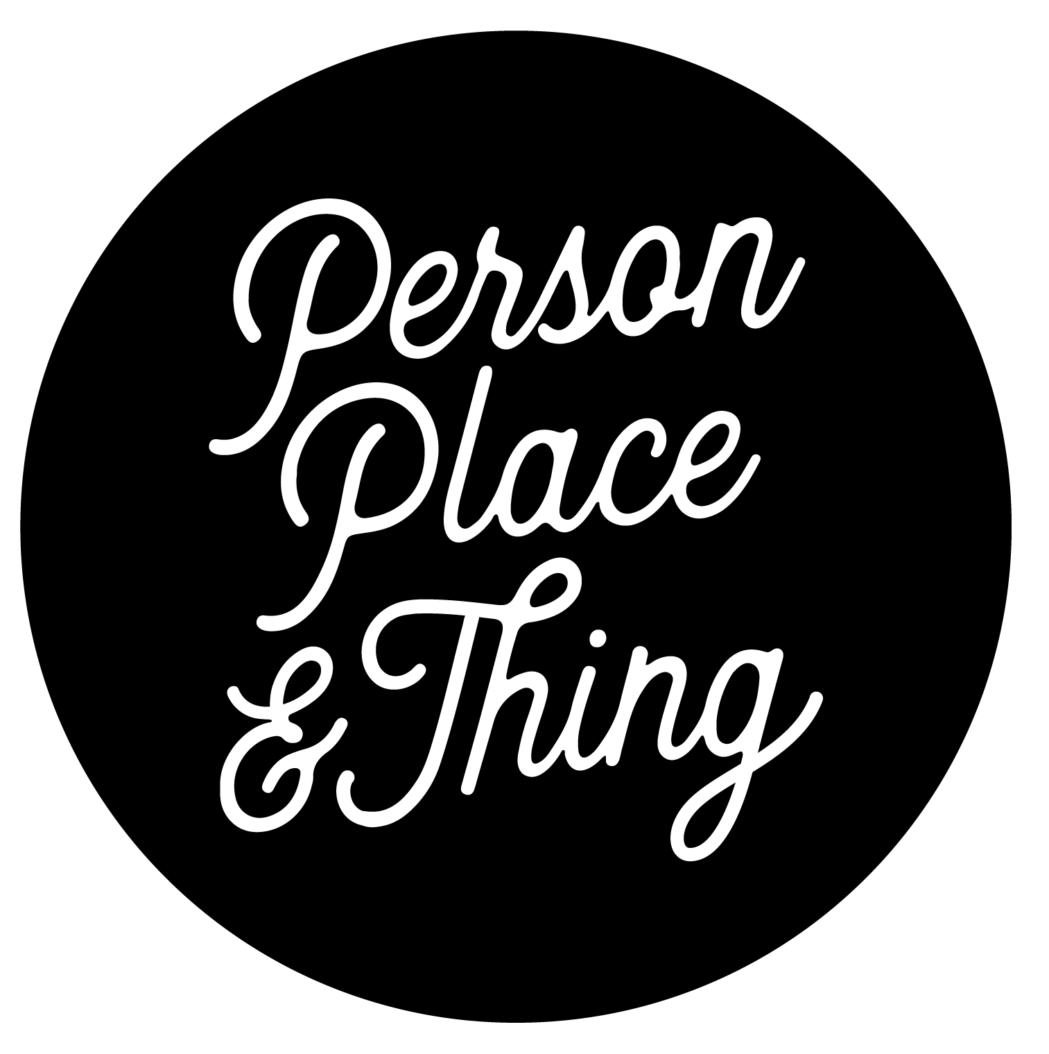 PERSON PLACE &amp; THING