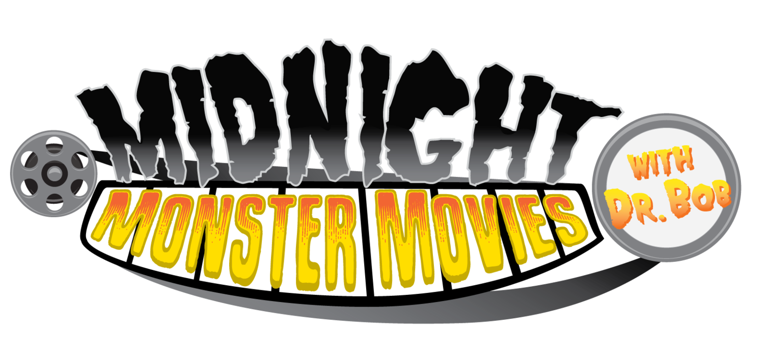 Midnight Monster Movies with Doctor Bob!