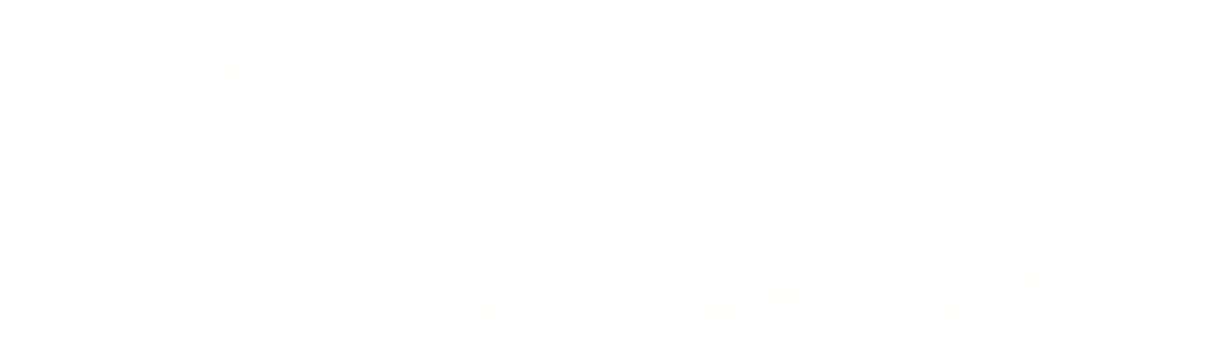 Jared Snipes &gt;&lt; Copywriter