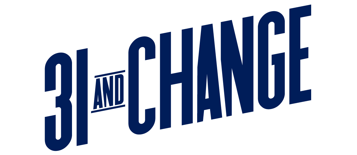 31 & Change