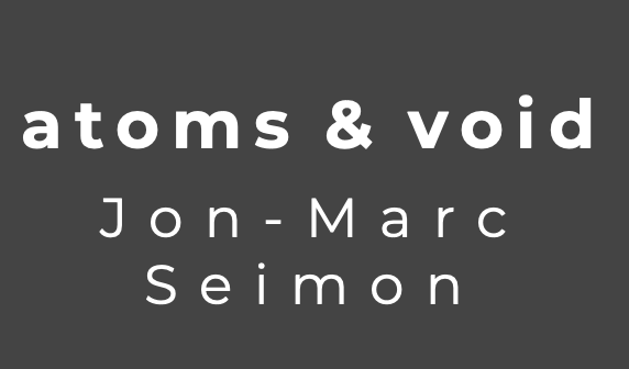 atoms & void :: Jon-Marc Seimon