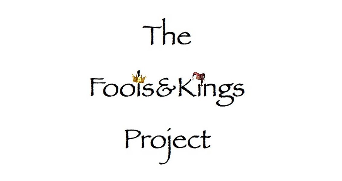 The Fools and Kings Project
