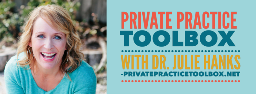 Private Practice Toolbox with Dr. Julie Hanks Consulting and Coaching