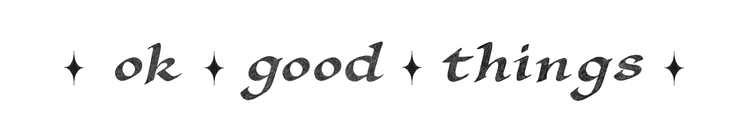 Ok.Good.Things