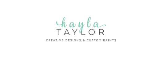 Kayla Taylor Creative Designs & Custom Prints