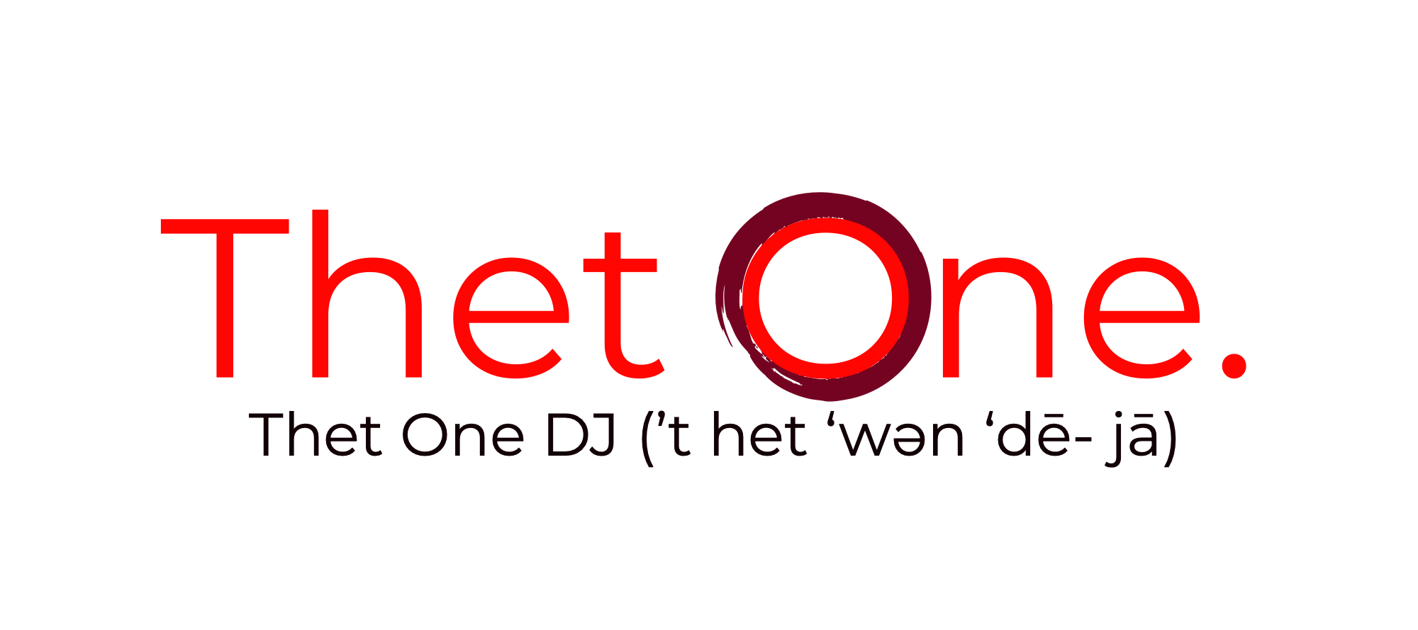 Thet One DJ ( ’t het ‘wən ‘dē- jā).