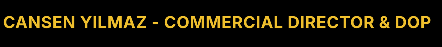 CANSEN YILMAZ - COMMERCIAL DIRECTOR & DOP