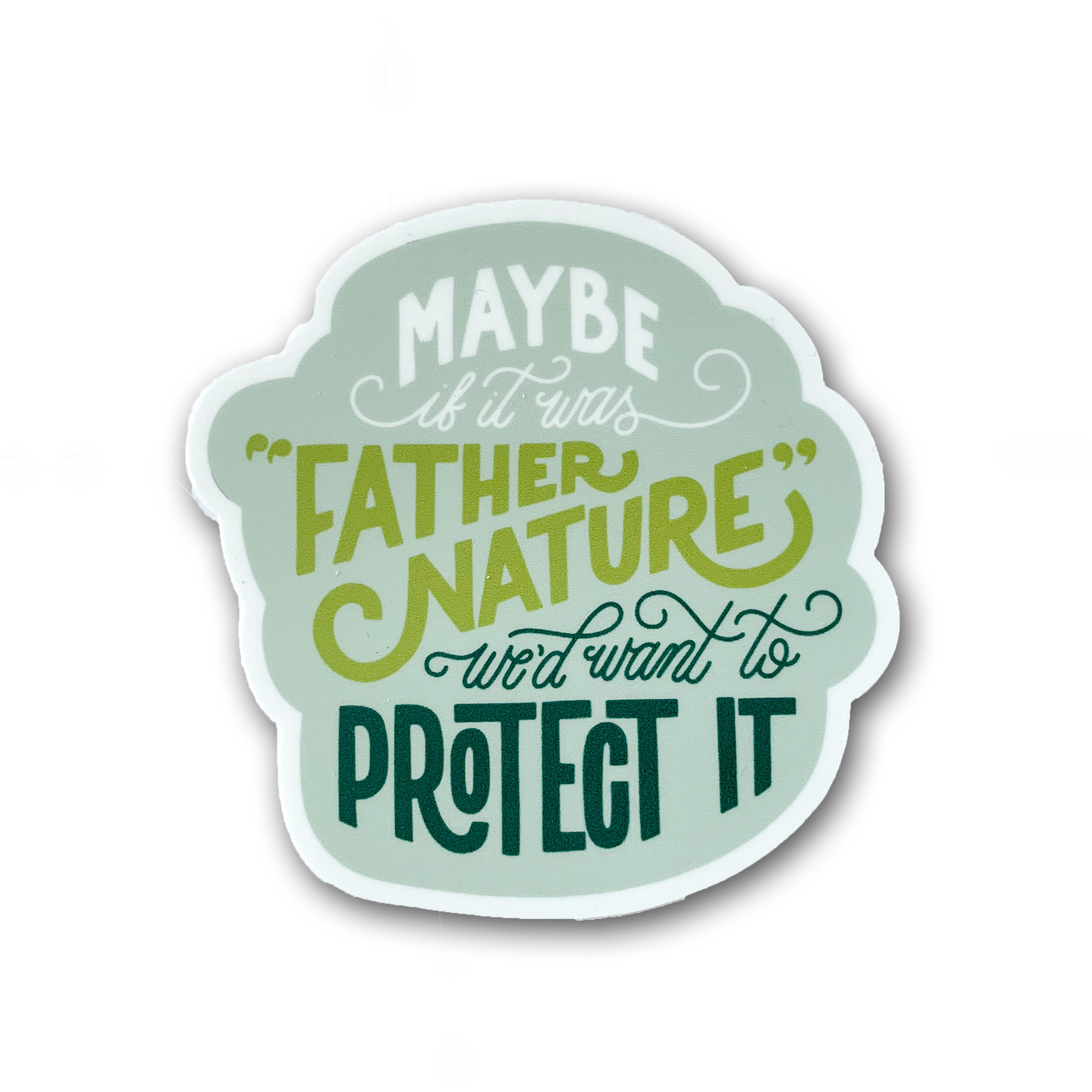 Maybe If It Was Father Nature Sticker — Gitchi Adventure Goods