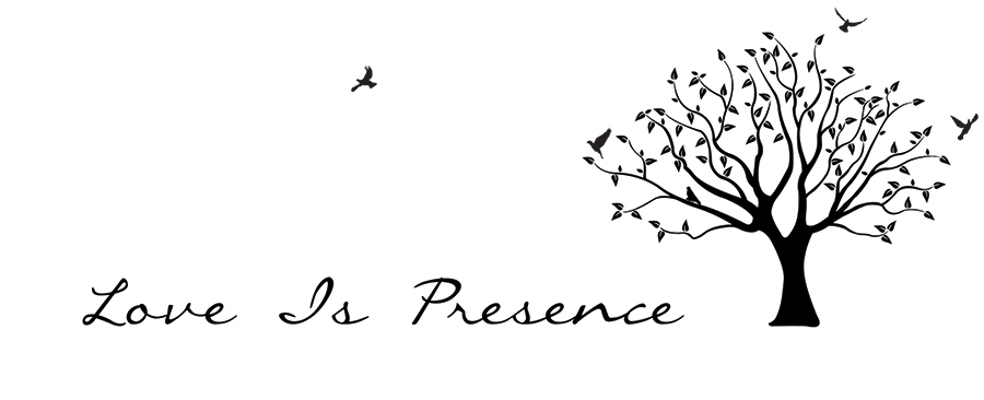 Love Is Presence