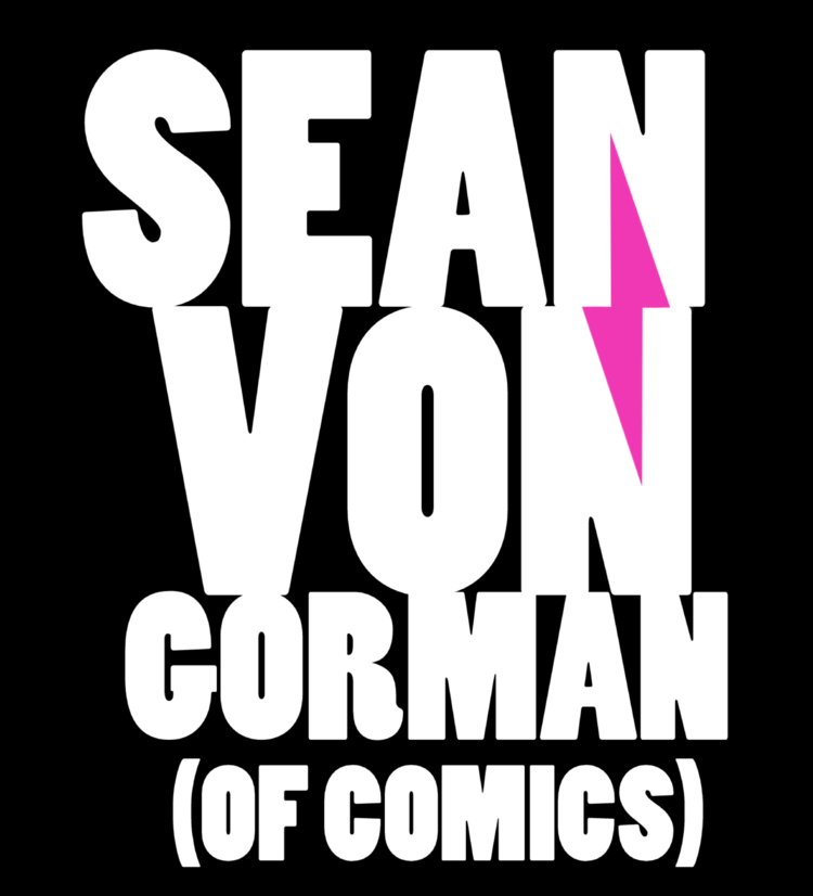 Sean Von Gorman (of Comics)