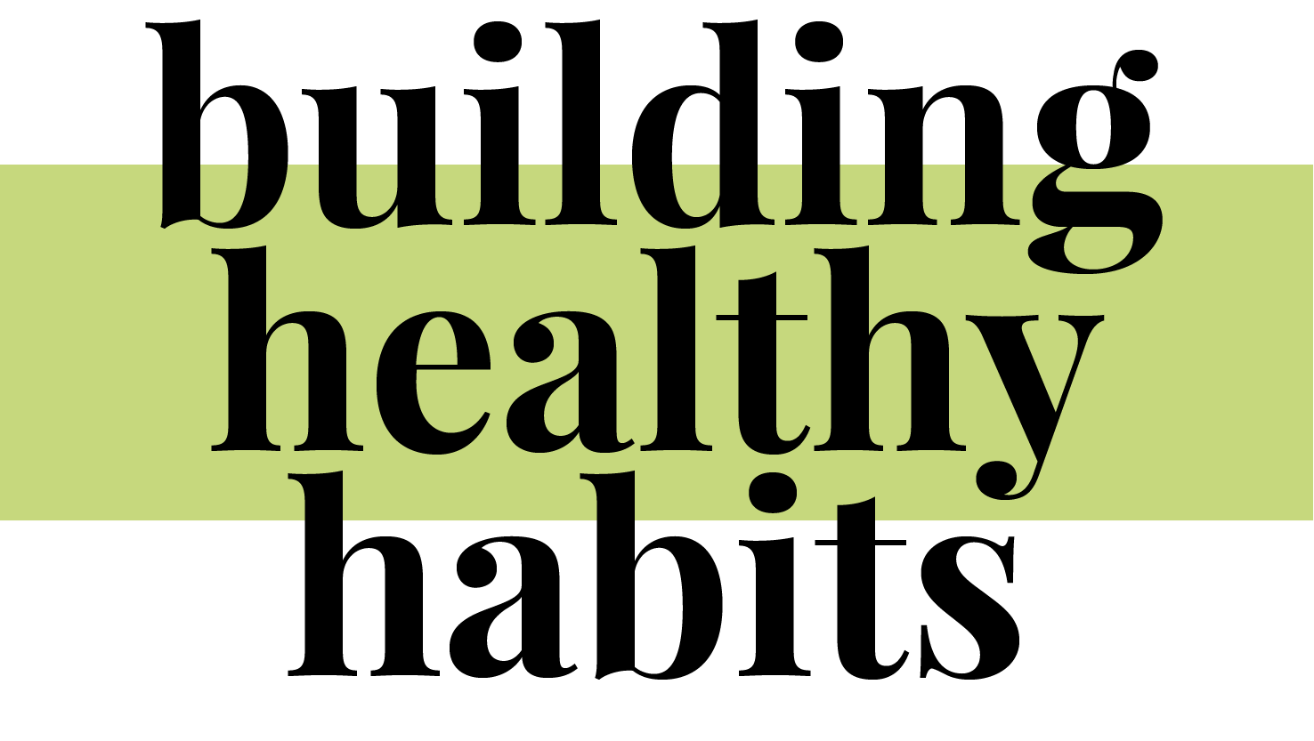Building Healthy Habits 