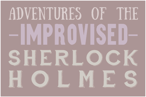Adventures of The Improvised Sherlock Holmes
