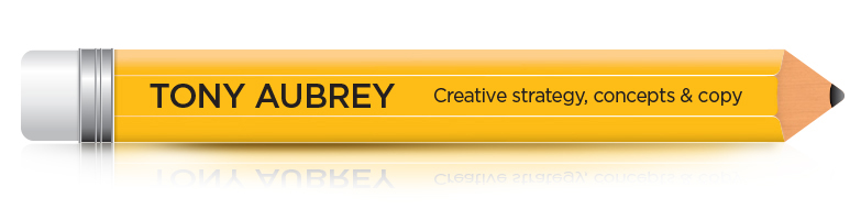 Tony Aubrey: Creative strategy, creative direction, concepts & copy for advertising and design