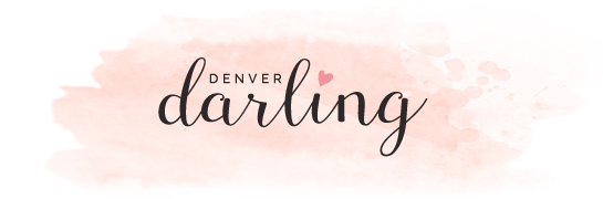 Denver Darling | Lifestyle + Fashion Blog