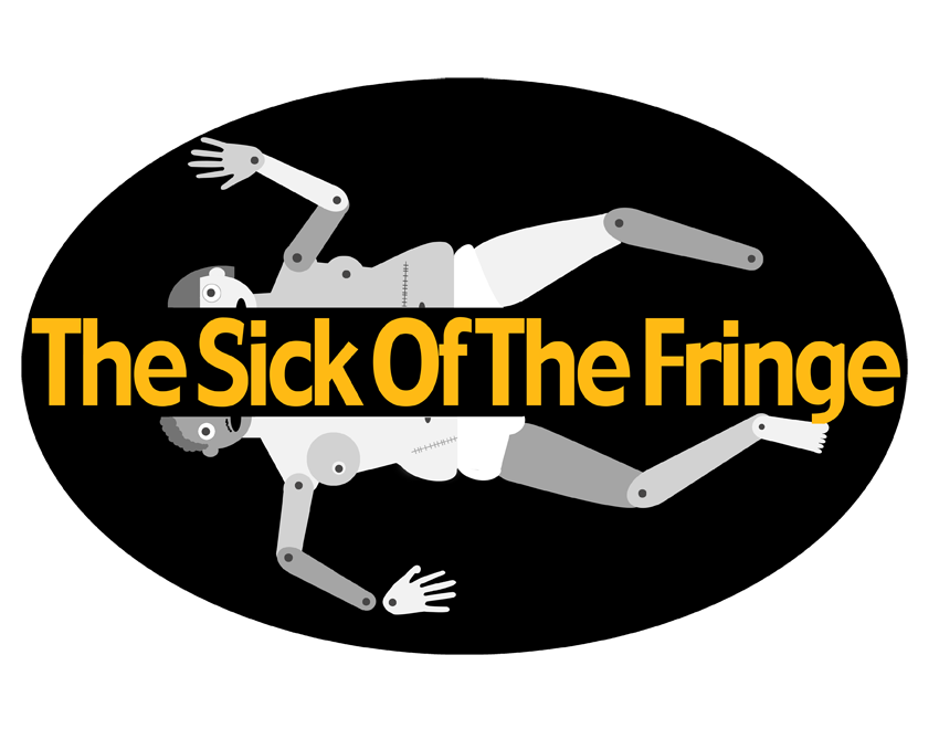 THE SICK OF THE FRINGE 