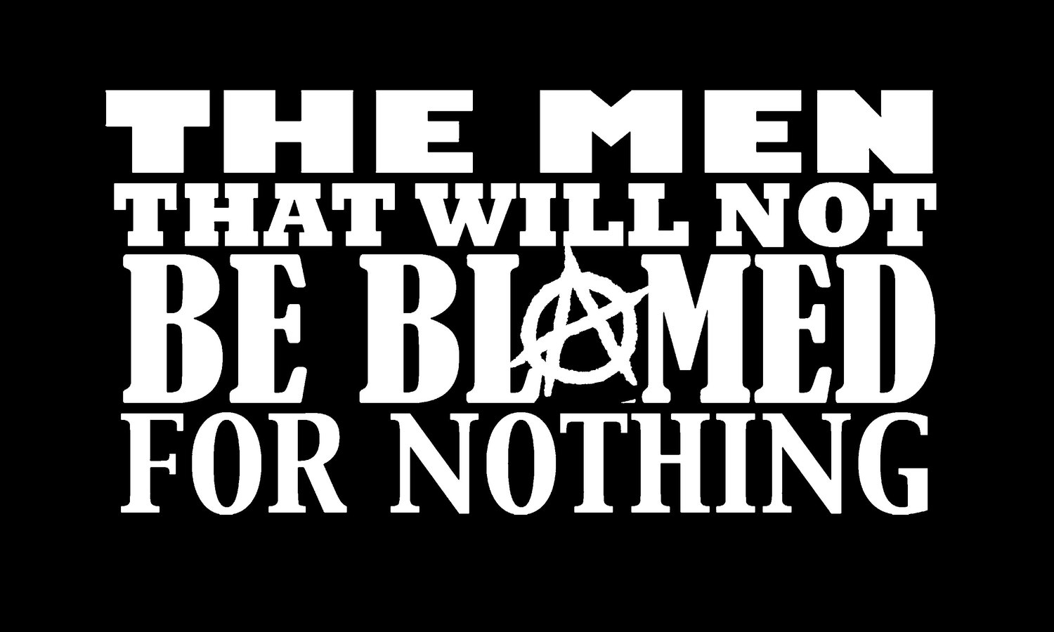 The Men That Will not be blamed for nothing