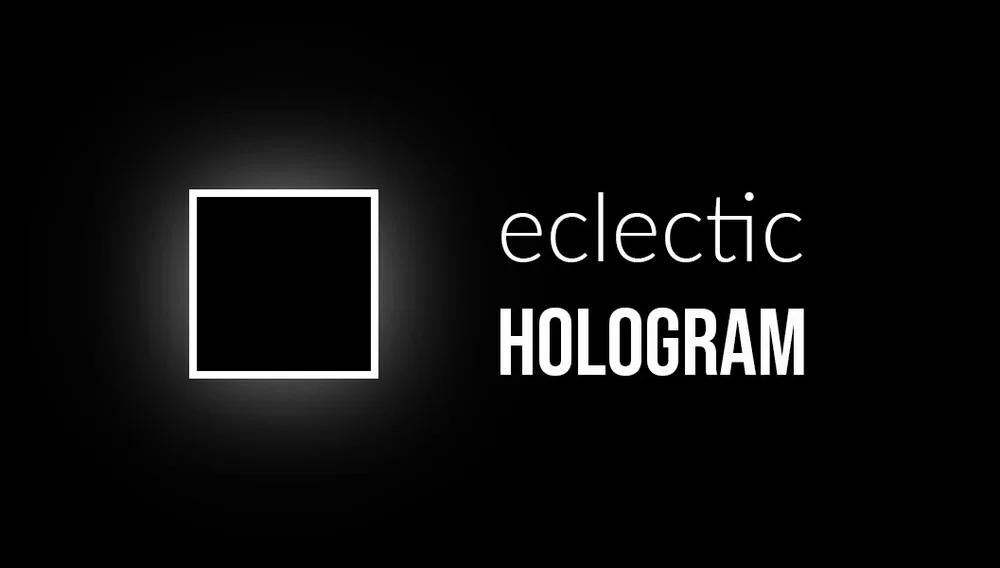 ECLECTIC HOLOGRAM