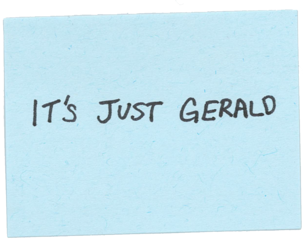 It's Just Gerald