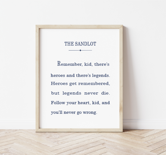 Heroes Get Remembered Legends Never Die Quote Heroes Get Remembered Legends Never Die Sandlot