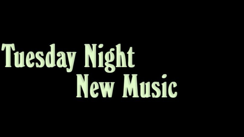 Tuesday Night New Music