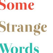 Some Strange Words