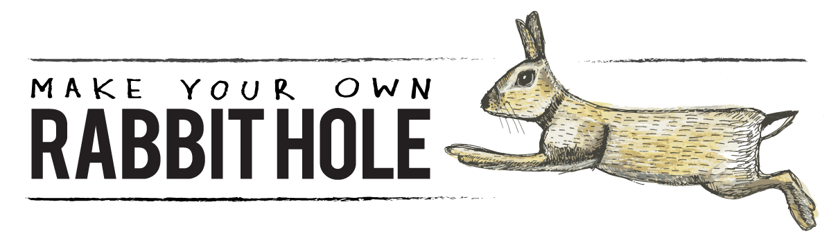 Make Your Own Rabbit Hole