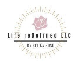 Life reDefined by RiTika Rose 