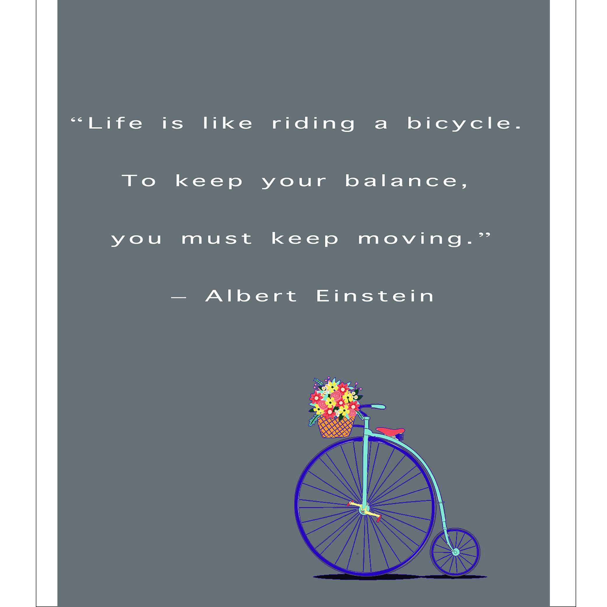 einstein life is like riding a bicycle to keep your balance you have to keep moving enlightened heart poetry and painting framed prints let s talk about color